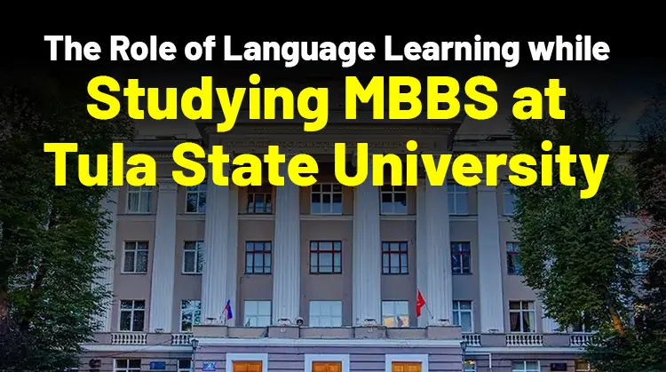 The Role of Language Learning in Your MBBS Journey at Tula State University